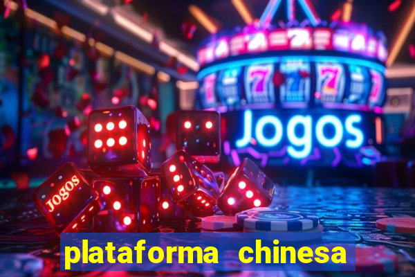 plataforma chinesa de jogos de cassino